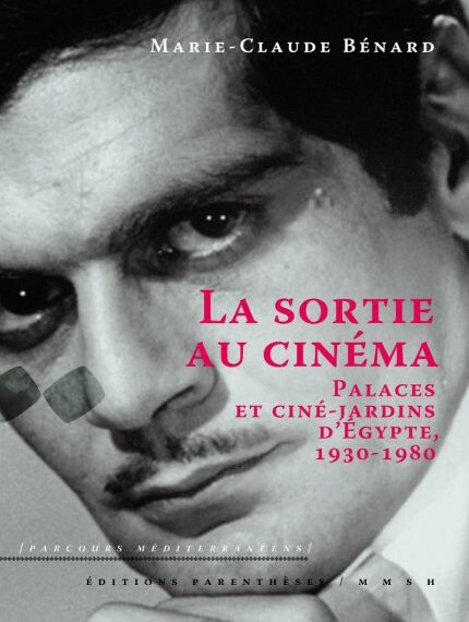 « La sortie au cinéma » Palaces et ciné-jardins d’Egypte 1930-1980 2 - Le Progrès Egyptien « La sortie au cinéma » Palaces et ciné-jardins d’Egypte 1930-1980 1 - Le Progrès Egyptien