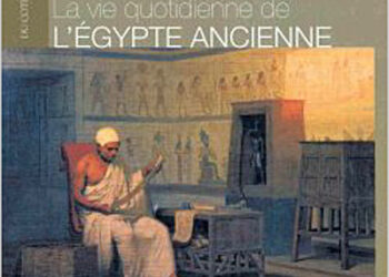 La vie quotidienne de l’Egypte ancienne
