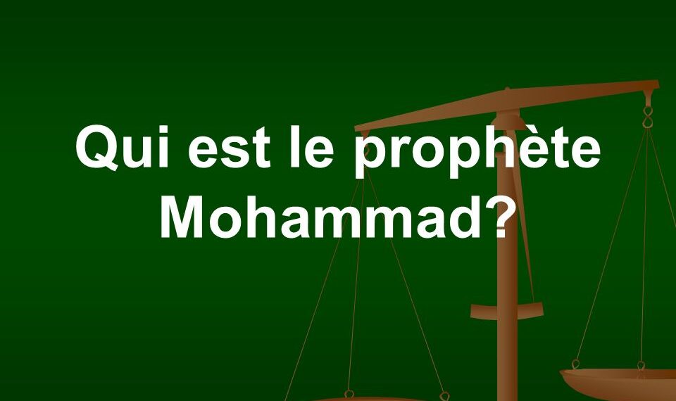 Qui est le prophète Mohammad?