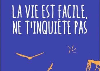 «La vie est facile, ne t’inquiète pas» d’Agnès Martin-Lugand